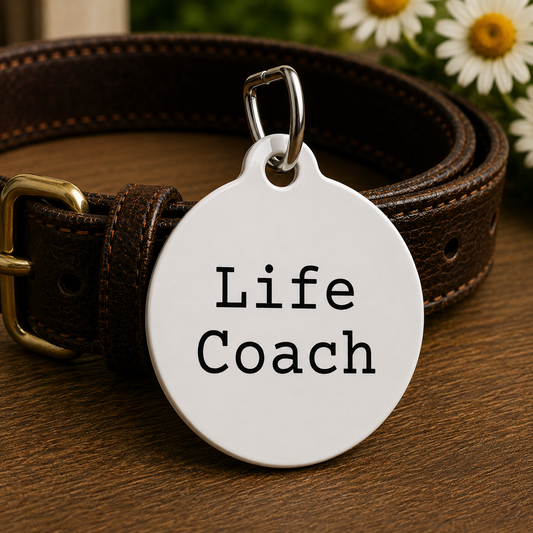 Life Coach Funny Dog ID Tag | Cute Pet Tag | Personalized Dog ID Tag