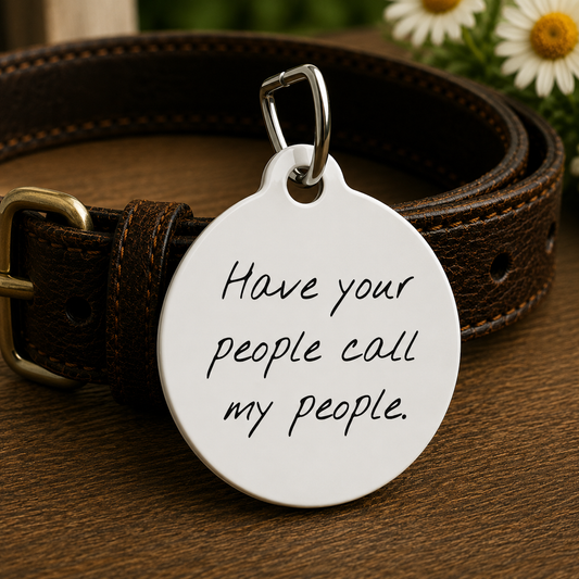 Have Your People Call My People Funny Dog ID Tag | Cute Pet Tag | Personalized Dog ID Tag