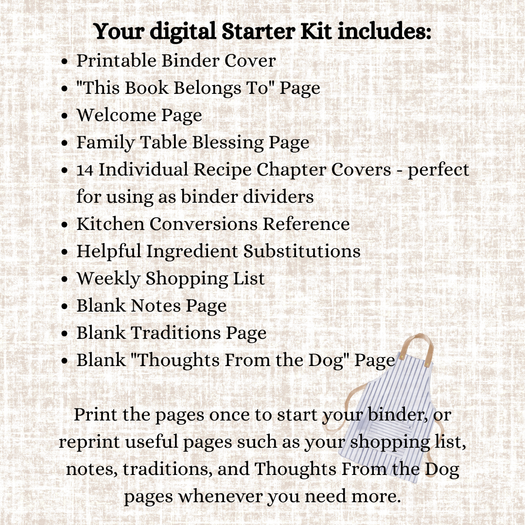 A digital product listing graphic on a textured beige linen background, outlining the contents of a digital starter kit for a recipe binder. The kit includes printable pages such as a binder cover, 'This Book Belongs To' page, welcome page, family table blessing page, 14 individual recipe chapter covers, kitchen conversions reference, helpful ingredient substitutions, weekly shopping list, blank notes page, blank traditions page, and blank 'Thoughts From the Dog' page.
